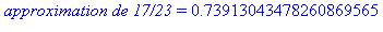 `approximation de 17/23` = .73913043478260869565