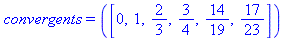 convergents = ([0, 1, 2/3, 3/4, 14/19, 17/23])