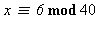 `mod`(`≡`(x, 6), 40)
