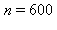 n = 600