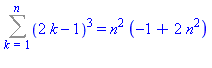 Sum((2*k-1)^3, k = 1 .. n) = n^2*(-1+2*n^2)