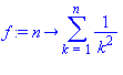proc (n) options operator, arrow; sum(1/k^2, k = 1 .. n) end proc