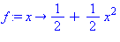 proc (x) options operator, arrow; 1/2+1/2*x^2 end proc