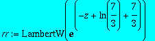 rr := LambertW(exp(-z+ln(7/3)+7/3))