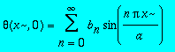 theta(x,0) = sum(b[n]*sin(n*Pi*x/a),n = 0 .. infini...
