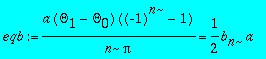eqb := a*(Theta[1]-Theta[0])*((-1)^n-1)/n/Pi = 1/2*...