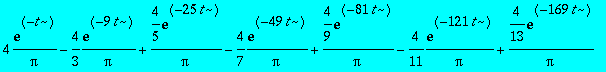 4/Pi*exp(-t)-4/3*1/Pi*exp(-9*t)+4/5/Pi*exp(-25*t)-4...