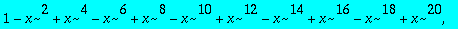 pols := 1-x^2, 1-x^2+x^4, 1-x^2+x^4-x^6, 1-x^2+x^4-...