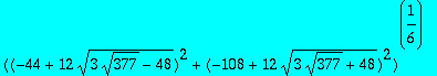 -1/6*((-44+12*sqrt(3*sqrt(377)-48))^2+(-108+12*sqrt...