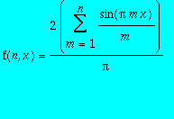 f(n,x) = 2*sum(sin(Pi*m*x)/m,m = 1 .. n)/Pi