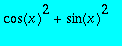 cos(x)^2+sin(x)^2