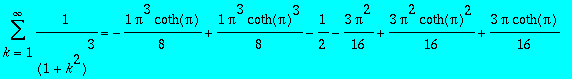sum(1/(1+k^2),k = 1 .. infinity) = 1*Pi*coth(Pi)/2-...