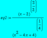 eq2 := (x-2)^(3/2)/(x^2-4*x+4)^(1/4)