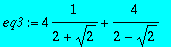 eq3 := 4*1/(2+sqrt(2))+4/(2-sqrt(2))