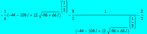 eqa := 1/3*(-44-108*I+12*sqrt(-96+66*I))^(1/3)+16/3...