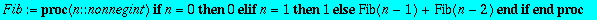 Fib := proc (n::nonnegint) if n = 0 then 0 elif n =...