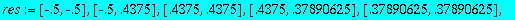 res := [-.5, -.5], [-.5, .4375], [.4375, .4375], [....