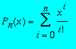 P[n](x) = sum(x^i/i!,i = 0 .. n)