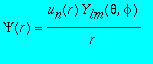 Psi(r) = u[n](r)*Y[lm](theta,phi)/r