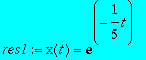 res1 := x(t) = exp(-1/5*t)