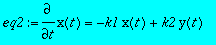 eq2 := diff(x(t),t) = -k1*x(t)+k2*y(t)