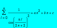 sum(1/(cos(Pi*l/(2*n+2))^2),l = 0 .. n) = a*n^2+b*n...