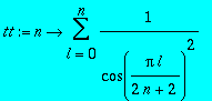 tt := proc (n) options operator, arrow; sum(1/(cos(...