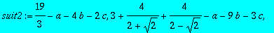 suit2 := 19/3-a-4*b-2*c, 3+4/(2+sqrt(2))+4/(2-sqrt(...