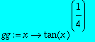 gg := proc (x) options operator, arrow; tan(x)^(1/4...