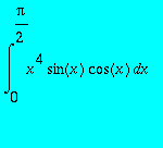 int(x^4*sin(x)*cos(x),x = 0 .. Pi/2)
