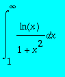 int(ln(x)/(1+x^2),x = 1 .. infinity)