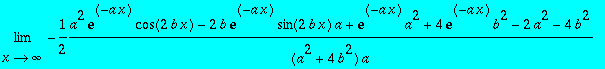 I3 := limit(-1/2*(a^2*exp(-a*x)*cos(2*b*x)-2*b*exp(...