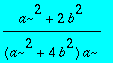 (a^2+2*b^2)/(a^2+4*b^2)/a