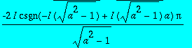 -2*I*csgn(-I*conjugate(sqrt(a^2-1))+I*conjugate(sqr...
