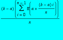 (b-a)*sum(ff(a+(b-a)*i/n),i = 0 .. n-1)/n