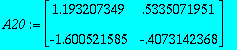 A20 := matrix([[1.193207349, .5335071951], [-1.6005...